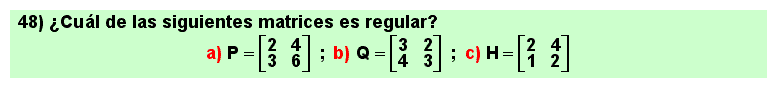 48 Una matriz es regular si su determinante es no nulo