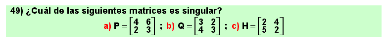 49 Una matriz es singular si su determinante es nulo