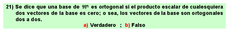 21 Una base de un espacio vectorial se dice ortogonal si está formada por vectores dos a dos