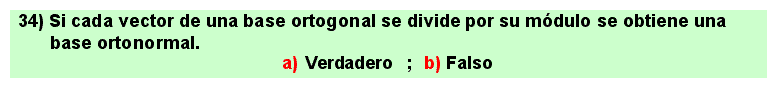 34 Si cada vector de una base ortogonal se divide por su módulo se obtiene una base ortonormal