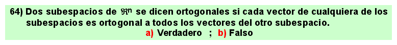 64 Dos subespacios se dicen ortogonales si cada vector de uno es ortogonal a todos los vectores del otro