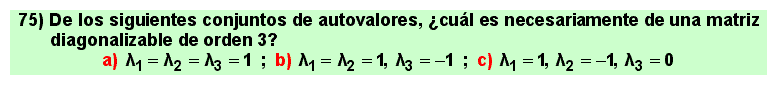 75
Autovalores, autovectores, diagonalización de matrices cuadradas.