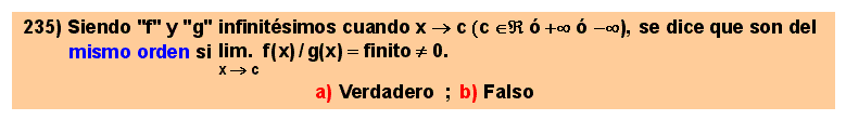 235 Dos infinitésimos son del mismo orden si su cociente tienen límite finito distinto de cero.