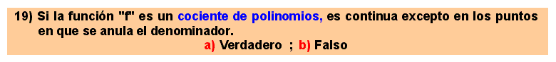 19 Los cocientes de polinomios son continuos en todos los puntos, dalvo en los puntos en que se anula el denominador