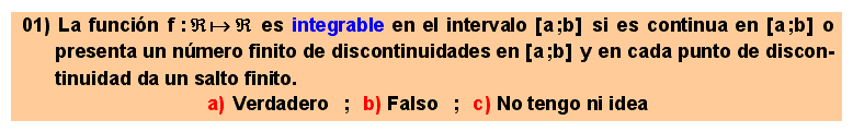 01 Una función es integrable en un intervalo cerrado si es continua en él o si presenta un número finito de discontinuidades y en cada discontinuidad da un salto finito