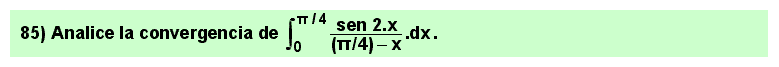85 Problema resuelto sobre comparación de integrales impropias de segunda especie por falta de acotación del integrando en el extremo superior del intervalo de integración