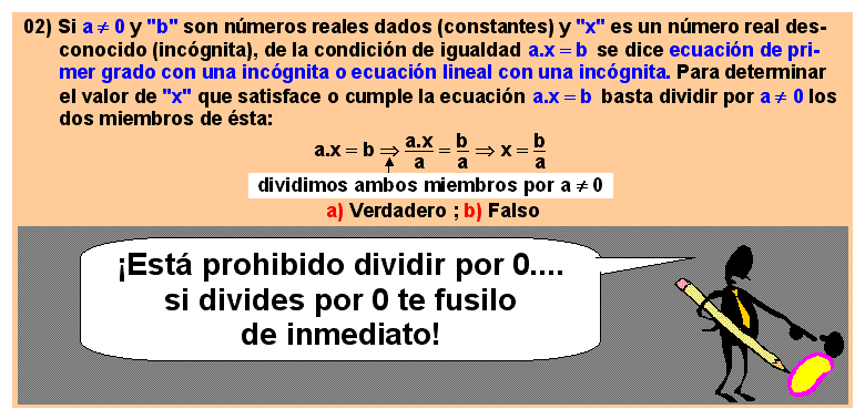 02 Las ecuaciones de primer grado o lineales con una incógnita son de la forma a.x = b, siendo 