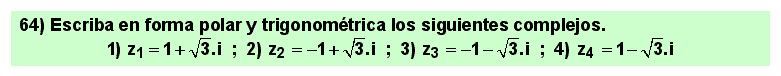 64 Expresar en forma polar y en forma trigonométrica un número complejo expresado en forma binómica