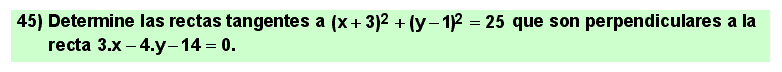 45 Recta tangentes a una circunferencia dada que son perpendiculares a una recta dada