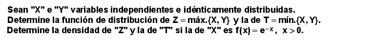 20.07 Ejercicio (Jugamos con Z = máx.{X,Y} y T = mín.{X,Y})